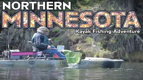 Amazing Kayak fishing adventure in Northern Minnesota .